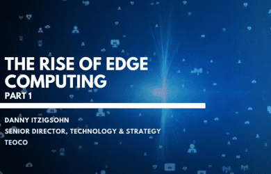 The Rise of Edge Computing – Part 1