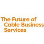 The Future of Cable & Business Services